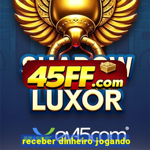 receber dinheiro jogando
